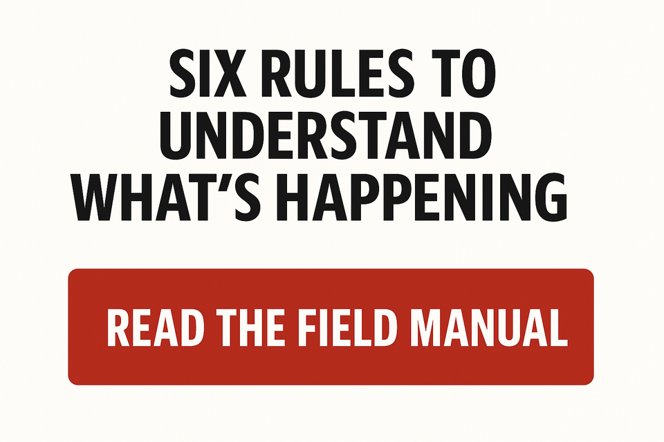 Six Rules to Understand What's Happening - Read the Field Manual
